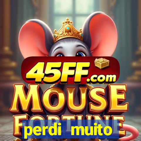 perdi muito dinheiro em apostas